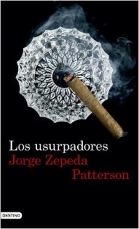 Jorge Zepeda Patterson - LOS USURPADORES